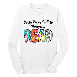 Oh The Places You'll Go When You Read National Read Across America Tall Long Sleeve T-Shirt