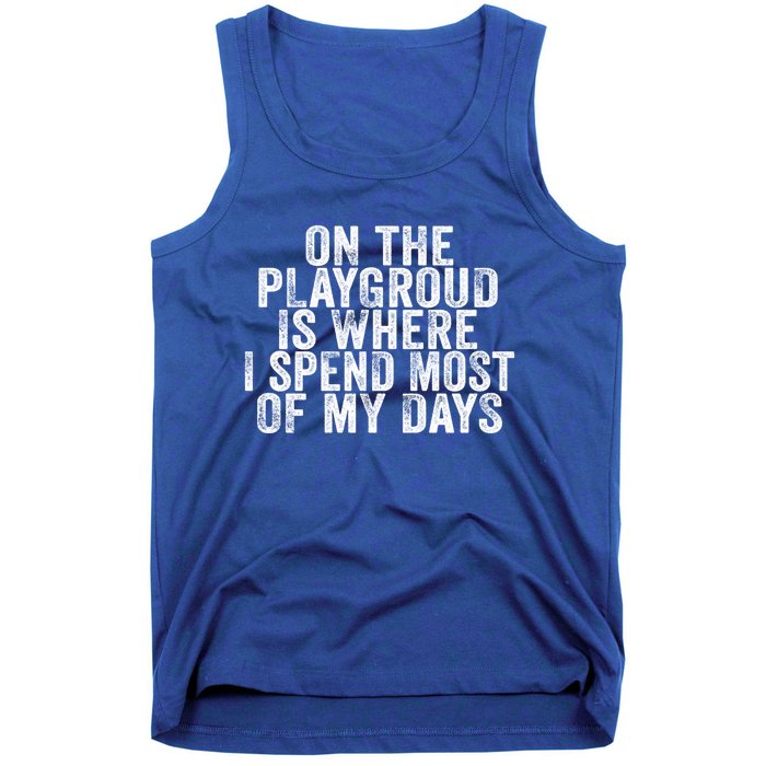 On The Playground Is Where I Spend Most Of My Days Vintage Funny Gift Tank Top