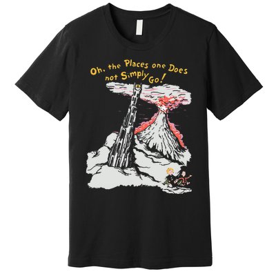 Oh The Places One Does Not Simply Go! Premium T-Shirt