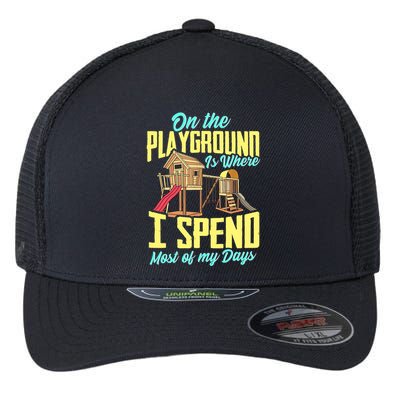 On The Playground Is Where I Spend Most Of My Days Flexfit Unipanel Trucker Cap