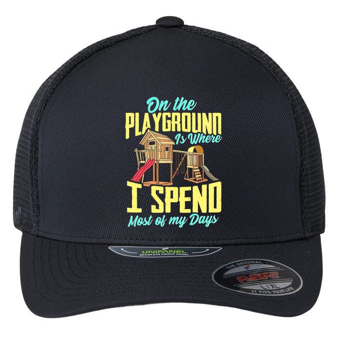 On The Playground Is Where I Spend Most Of My Days Flexfit Unipanel Trucker Cap