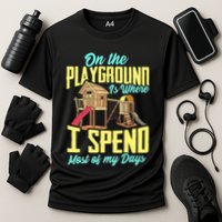 On The Playground Is Where I Spend Most Of My Days Performance Shirt