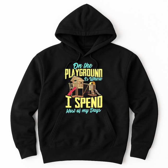 On The Playground Is Where I Spend Most Of My Days Hoodie