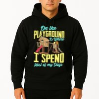 On The Playground Is Where I Spend Most Of My Days Hoodie