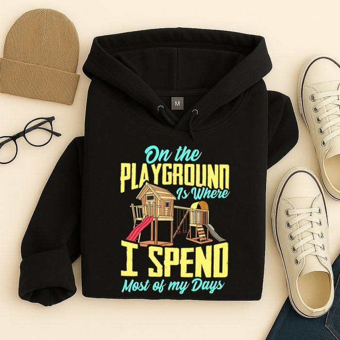 On The Playground Is Where I Spend Most Of My Days Hoodie