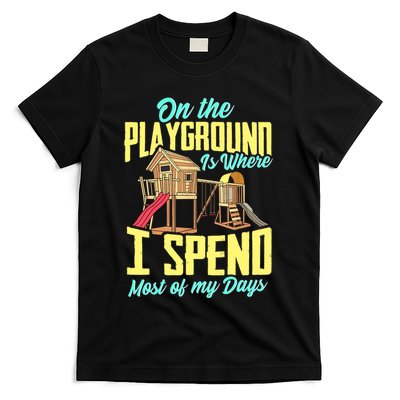 On The Playground Is Where I Spend Most Of My Days T-Shirt