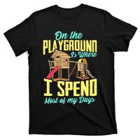 On The Playground Is Where I Spend Most Of My Days T-Shirt