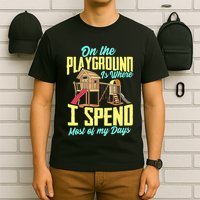On The Playground Is Where I Spend Most Of My Days T-Shirt