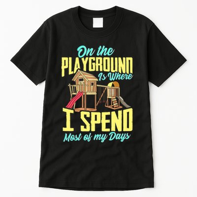 On The Playground Is Where I Spend Most Of My Days Tall T-Shirt