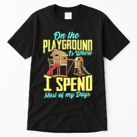 On The Playground Is Where I Spend Most Of My Days Tall T-Shirt