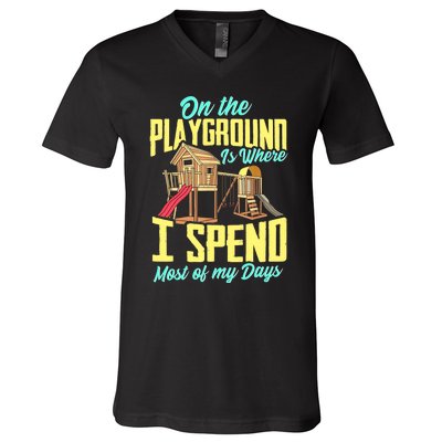 On The Playground Is Where I Spend Most Of My Days V-Neck T-Shirt