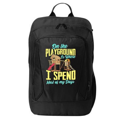 On The Playground Is Where I Spend Most Of My Days City Backpack