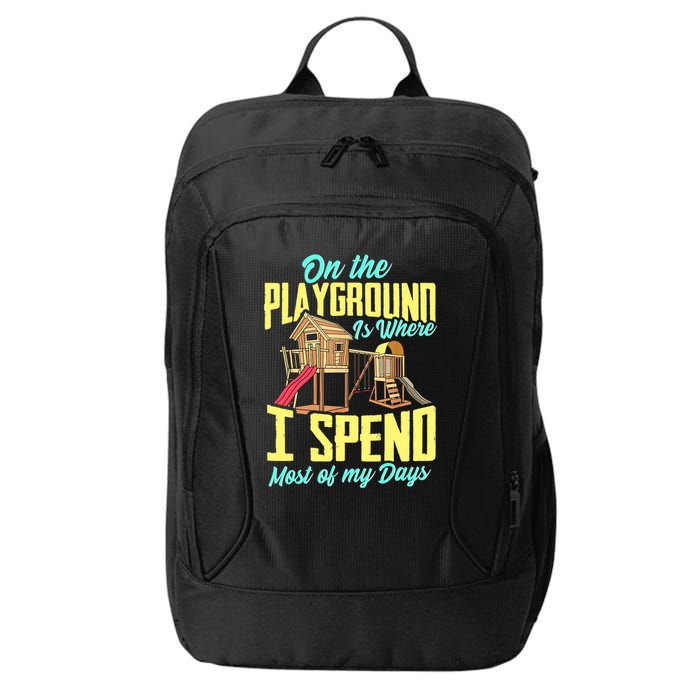 On The Playground Is Where I Spend Most Of My Days City Backpack
