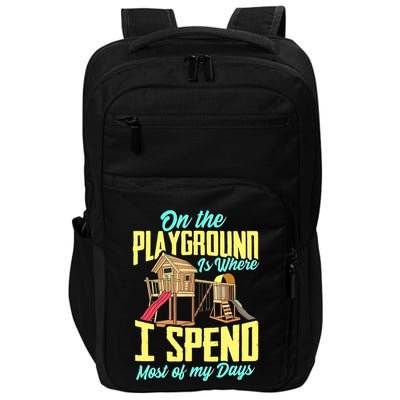 On The Playground Is Where I Spend Most Of My Days Impact Tech Backpack