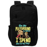 On The Playground Is Where I Spend Most Of My Days Impact Tech Backpack
