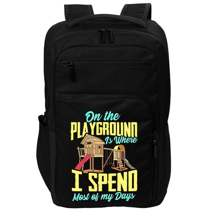 On The Playground Is Where I Spend Most Of My Days Impact Tech Backpack