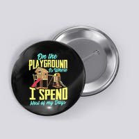 On The Playground Is Where I Spend Most Of My Days Button