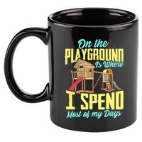 On The Playground Is Where I Spend Most Of My Days 11oz C Handle Ceramic Mug
