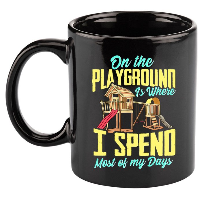 On The Playground Is Where I Spend Most Of My Days 11oz C Handle Ceramic Mug