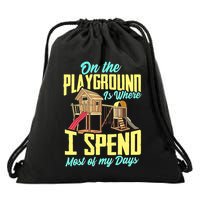 On The Playground Is Where I Spend Most Of My Days Drawstring Bag