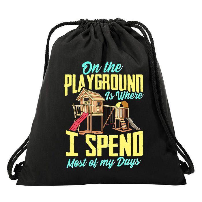 On The Playground Is Where I Spend Most Of My Days Drawstring Bag