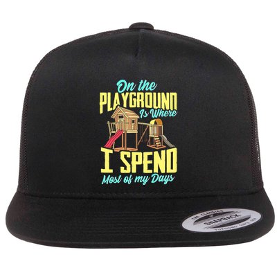 On The Playground Is Where I Spend Most Of My Days Flatbill Hat