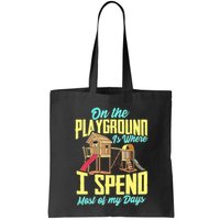 On The Playground Is Where I Spend Most Of My Days Bag