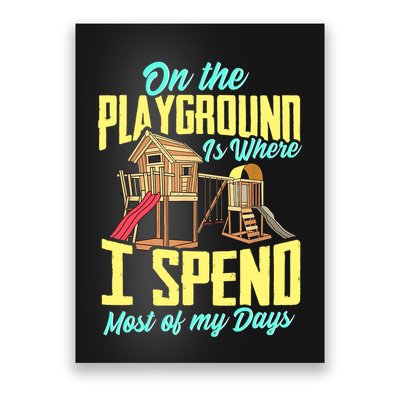 On The Playground Is Where I Spend Most Of My Days Poster