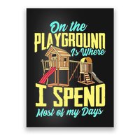 On The Playground Is Where I Spend Most Of My Days Poster