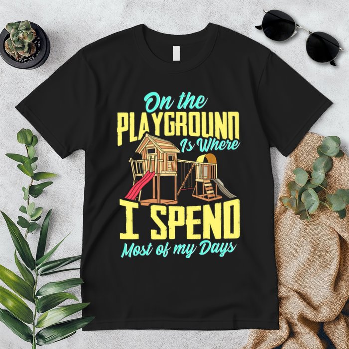 On The Playground Is Where I Spend Most Of My Days Premium T-Shirt