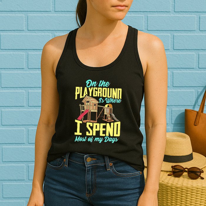 On The Playground Is Where I Spend Most Of My Days Womens Tank Top