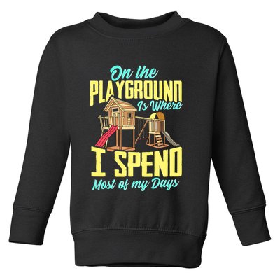 On The Playground Is Where I Spend Most Of My Days Toddler Sweatshirt