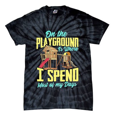 On The Playground Is Where I Spend Most Of My Days Tie-Dye T-Shirt