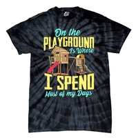 On The Playground Is Where I Spend Most Of My Days Tie-Dye T-Shirt