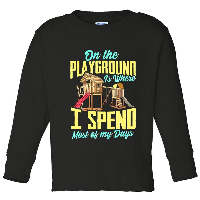 On The Playground Is Where I Spend Most Of My Days Toddler Long Sleeve Shirt