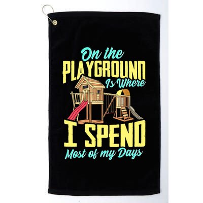 On The Playground Is Where I Spend Most Of My Days Golf Towel