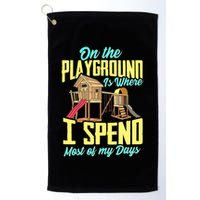 On The Playground Is Where I Spend Most Of My Days Golf Towel
