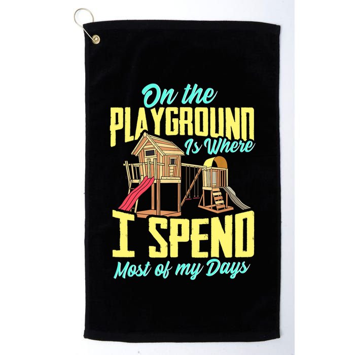 On The Playground Is Where I Spend Most Of My Days Golf Towel
