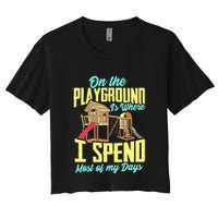On The Playground Is Where I Spend Most Of My Days Crop Top