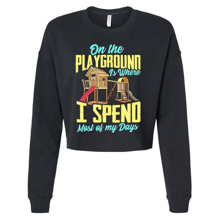 On The Playground Is Where I Spend Most Of My Days Cropped Pullover Crew