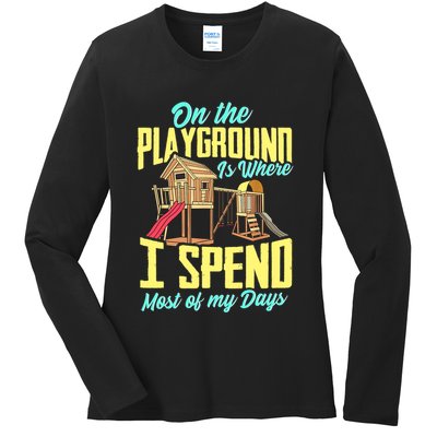 On The Playground Is Where I Spend Most Of My Days Ladies Long Sleeve Shirt