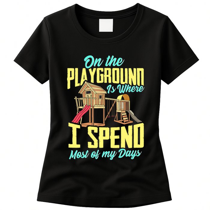 On The Playground Is Where I Spend Most Of My Days Womens T-Shirt