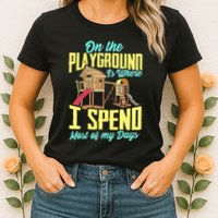 On The Playground Is Where I Spend Most Of My Days Womens T-Shirt