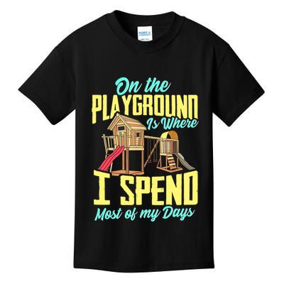 On The Playground Is Where I Spend Most Of My Days Kids T-Shirt