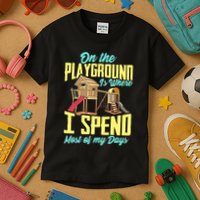 On The Playground Is Where I Spend Most Of My Days Kids T-Shirt