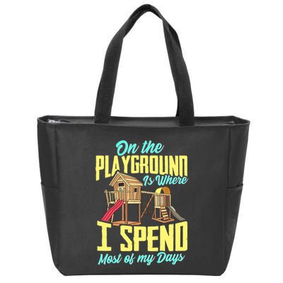 On The Playground Is Where I Spend Most Of My Days Zip Tote Bag