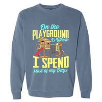 On The Playground Is Where I Spend Most Of My Days Garment-Dyed Sweatshirt