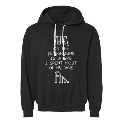 On The Playground Is Where I Spend Most My Days Garment-Dyed Fleece Hoodie