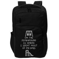 On The Playground Is Where I Spend Most My Days Impact Tech Backpack
