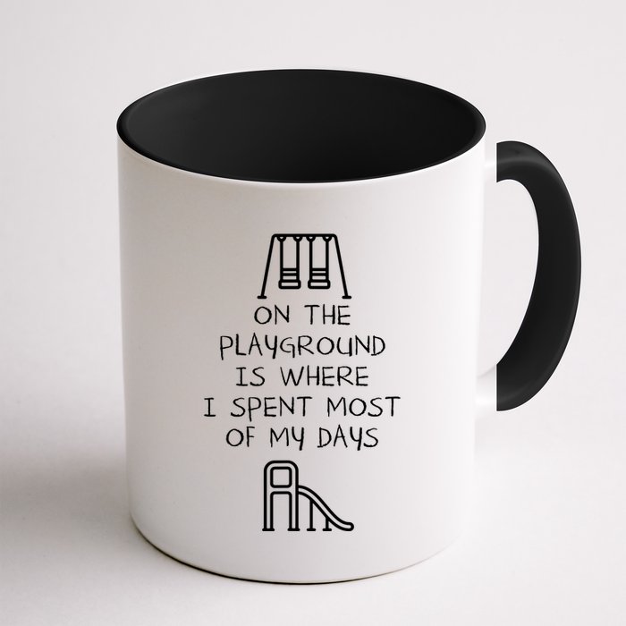 On The Playground Is Where I Spend Most My Days Mug